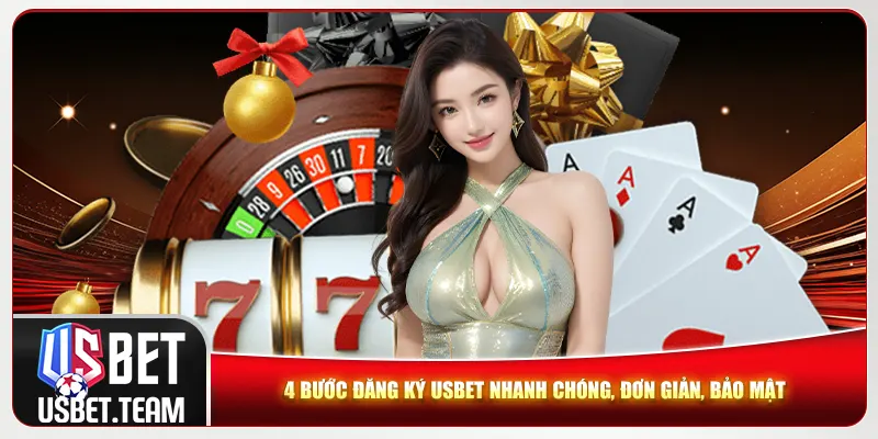 4 bước đăng ký Usbet nhanh chóng, đơn giản, bảo mật
