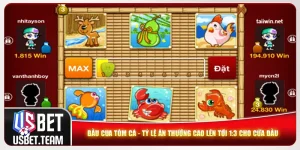 Bầu Cua Tôm Cá - Tỷ Lệ Ăn Thưởng Cao Lên Tới 1:3 Cho Cửa Đầu