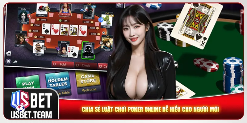 Chia sẻ luật chơi poker online dễ hiểu cho người mới