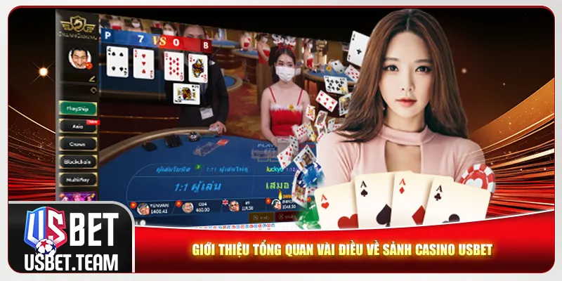 Giới thiệu tổng quan vài điều về sảnh casino Usbet