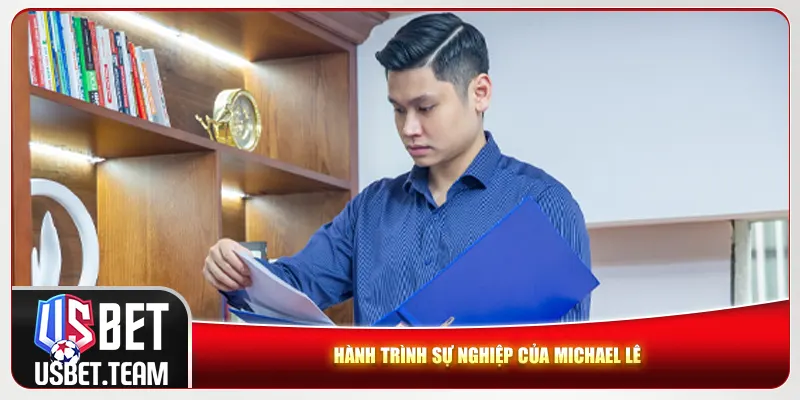 Hành trình sự nghiệp của Michael Lê