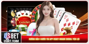 Tải App Usbet - 4 Bước Nhanh Chóng Để Trải Nghiệm Tiện Lợi