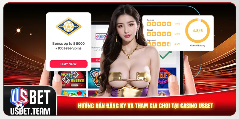 Hướng dẫn đăng ký và tham gia chơi tại casino Usbet