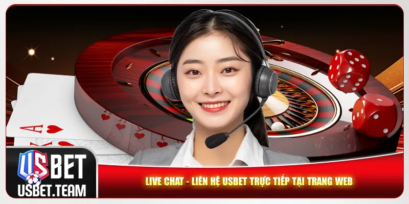 Live chat - Liên hệ Usbet trực tiếp tại trang web