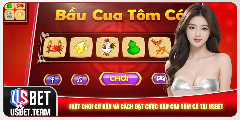 Luật chơi cơ bản và cách đặt cược bầu cua tôm cá tại Usbet