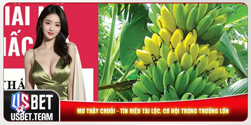 Mơ Thấy Chuối - Tín Hiệu Tài Lộc, Cơ Hội Trúng Thưởng Lớn