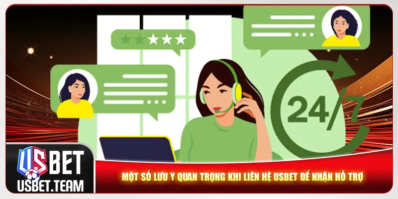 Một số lưu ý quan trọng khi liên hệ Usbet để nhận hỗ trợ 