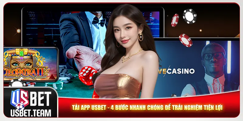 Tải app Usbet trải nghiệm tiện lợi