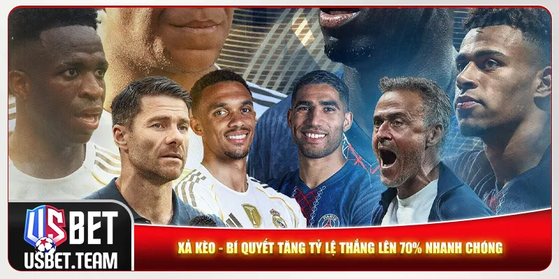 Xả Kèo - Bí Quyết Tăng Tỷ Lệ Thắng Lên 70% Nhanh Chóng