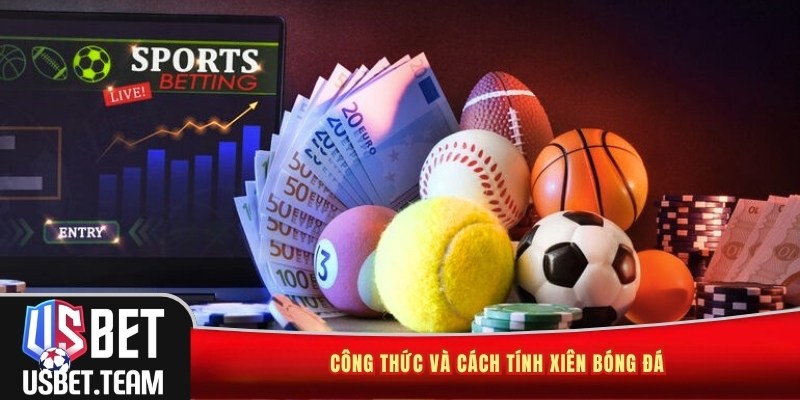 Công thức và cách tính xiên bóng đá