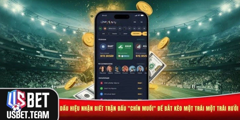 Dấu hiệu nhận biết trận đấu "chín muồi" để bắt kèo một trái một trái rưỡi