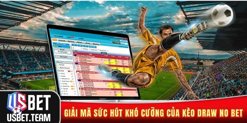 Giải mã sức hút khó cưỡng của kèo Draw No Bet