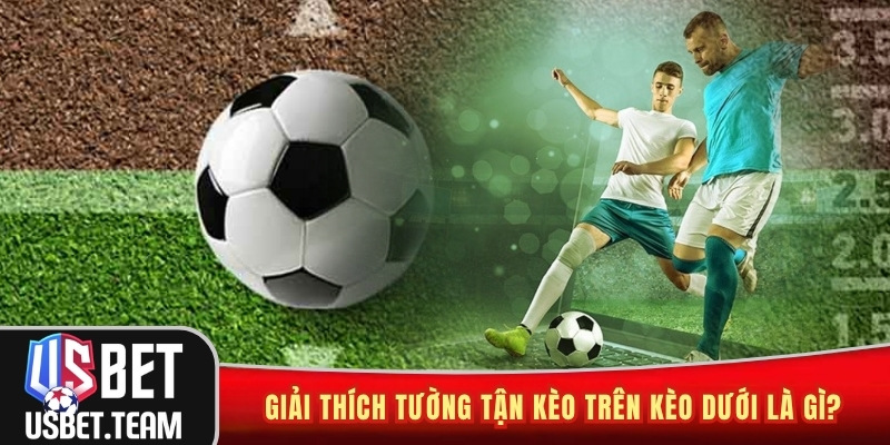 Giải thích tường tận kèo trên kèo dưới là gì?