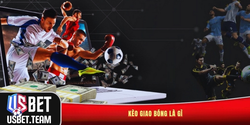 Kèo Giao Bóng Là Gì