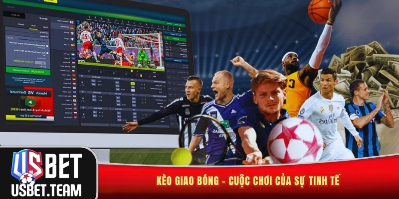 Kèo giao bóng - cuộc chơi của sự tinh tế