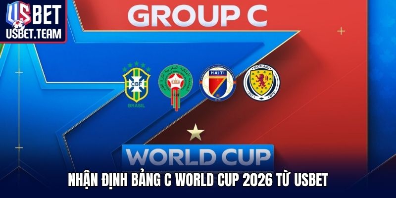 Nhận định bảng C World Cup 2026 từ USBET