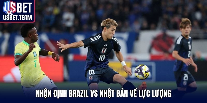 Nhận định Brazil vs Nhật Bản về lực lượng