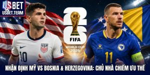Nhận Định Mỹ Vs Bosnia & Herzegovina: Chủ Nhà Chiếm Ưu Thế