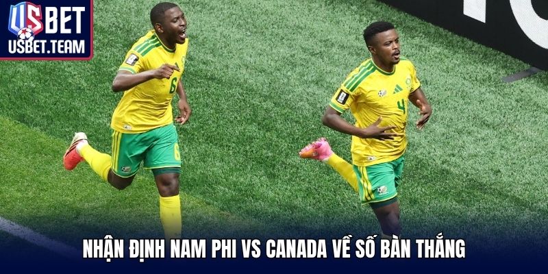Nhận định Nam Phi vs Canada về số bàn thắng