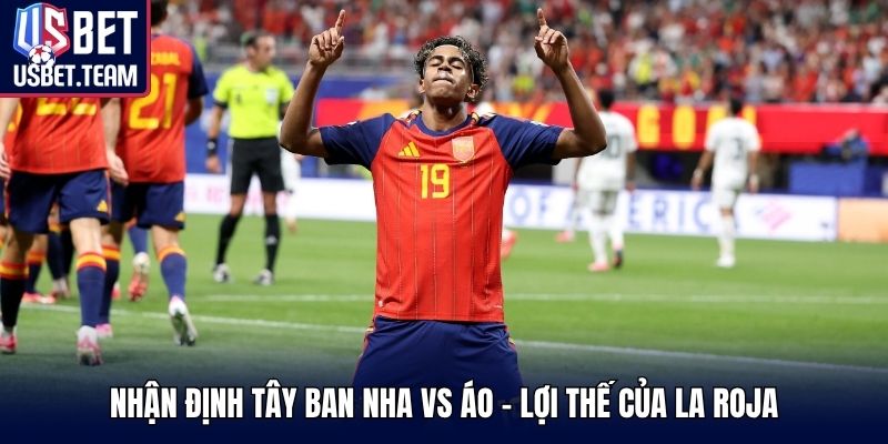 Nhận định Tây Ban Nha vs Áo - Lợi thế của La Roja