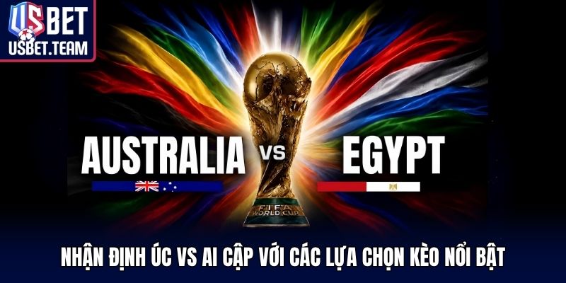 Nhận định Úc vs Ai Cập với các lựa chọn kèo nổi bật